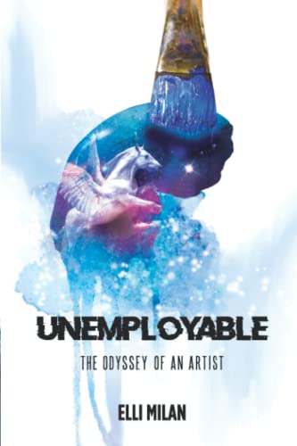 Unemployable: The Odyssey Of An Artist
