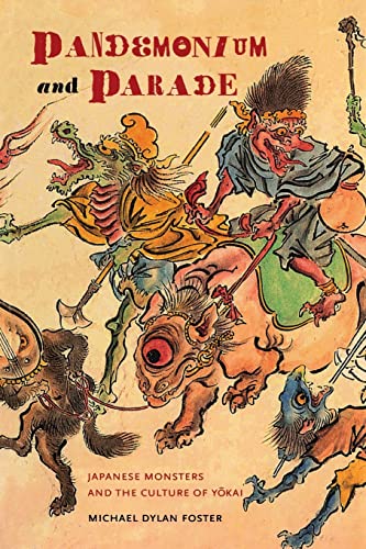 Pandemonium And Parade: Japanese Monsters And The Culture Of Yokai