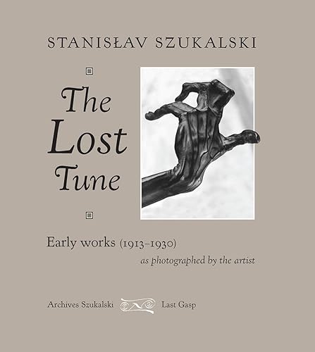 The Lost Tune: Early Works 1913-1930 As Photographed By The Artist