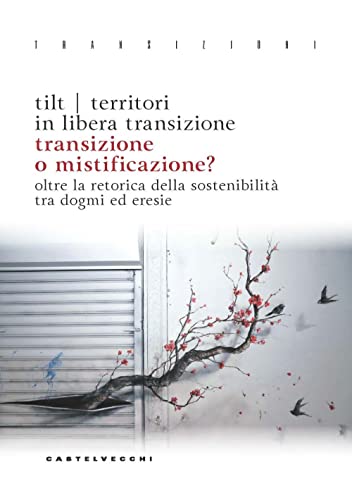 Transizione O Mistificazione? Oltre La Retorica Della Sostenibilità Tra Dogmi Ed Eresie
