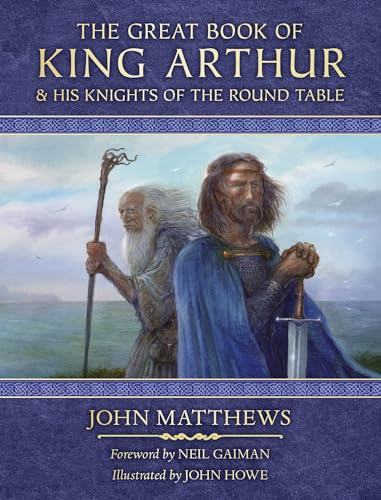 The Great Book Of King Arthur And His Knights Of The Round Table: A New Morte D’Arthur