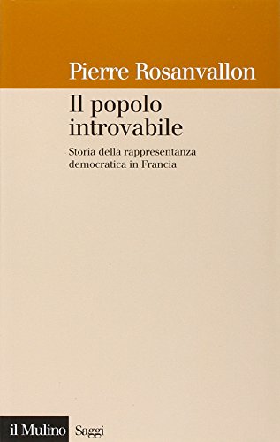 Il Popolo Introvabile. Storia Della Rappresentanza Democratica In Francia