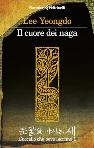 Il Cuore Dei Naga. L'Uccello Che Beve Lacrime (Vol. 1)