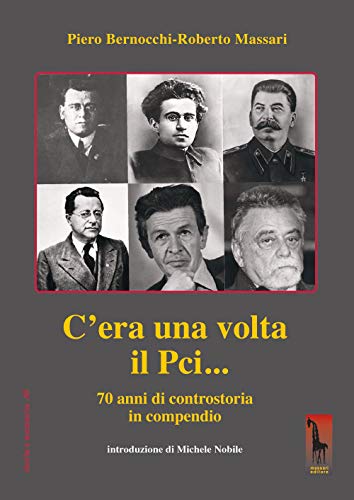 C'Era Una Volta Il Pci... 70 Anni Di Controstoria In Compendio