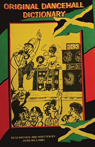 Original Dancehall Dictionary: Talk Like A Jamaican
