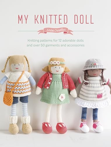 My Knitted Doll: Knitting Patterns For 12 Adorable Dolls And Over 50 Garments And Accessories