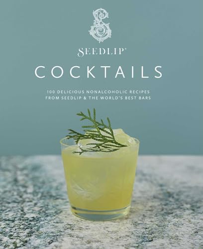 Seedlip, The Cocktail Book: 100 Delicious Nonalcoholic Recipes From Seedlip & The World'S Best Bars