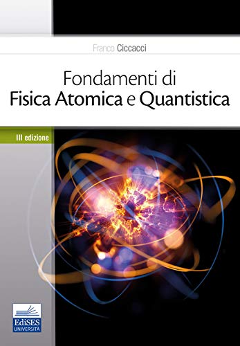 Fondamenti Di Fisica Atomica E Quantistica