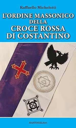L'Ordine Massonico Della Croce Rossa Di Costantino