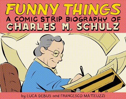 Funny Things: A Comic Strip Biography Of Charles M. Schulz