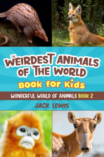 The Weirdest Animals Of The World Book For Kids: Surprising Photos And Weird Facts About The Strangest Animals On The Planet!: 2