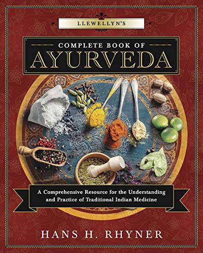 Llewellyn'S Complete Book Of Ayurveda: A Comprehensive Resource For The Understanding & Practice Of Traditional Indian Medicine