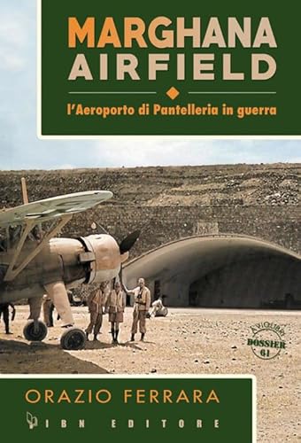 Marghana Airfield. L'Aeroporto Di Pantelleria In Guerra