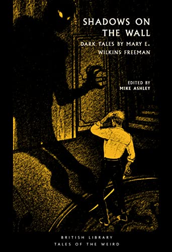 Shadows On The Wall: Dark Tales By Mary E. Wilkins Freeman (British Library Tales Of The Weird): 28