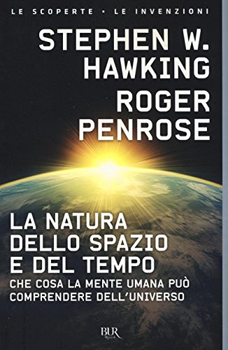 La Natura Dello Spazio E Del Tempo. Che Cosa La Mente Umana Può Comprendere Dell'Universo