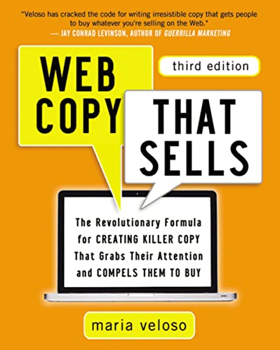 Web Copy That Sells: The Revolutionary Formula For Creating Killer Copy That Grabs Their Attention And Compels Them To Buy
