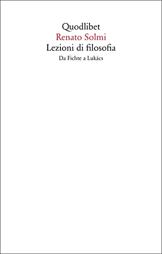 Lezioni Di Filosofia. Da Fichte A Lukàcs