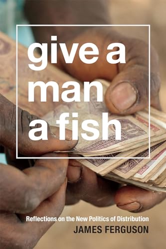 Give A Man A Fish: Reflections On The New Politics Of Distribution