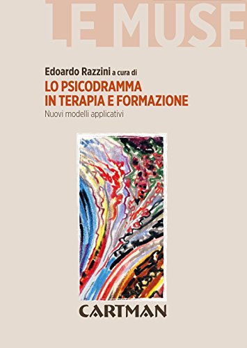Lo Psicodramma In Terapia E Formazione. Nuovi Modelli Applicativi