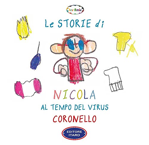 Le Storie Di Nicola Al Tempo Del Virus Coronello. Ediz. A Colori