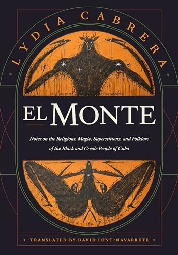 El Monte: Notes On The Religions, Magic, And Folklore Of The Black And Creole People Of Cuba