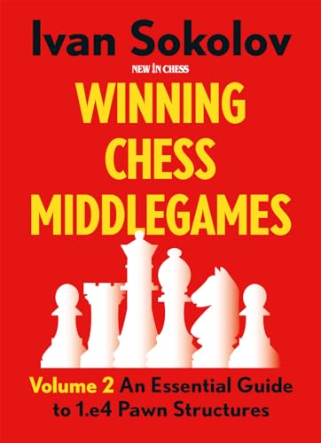 Winning Chess Middlegames: An Essential Guide To 1.E4 Pawn Structures