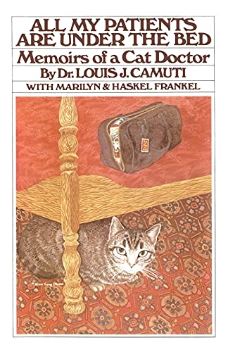 All My Patients Are Under The Bed: Memoirs Of Cat Doctor