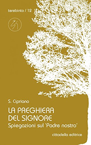 La Preghiera Del Signore. Spiegazioni Sul «Padre Nostro»