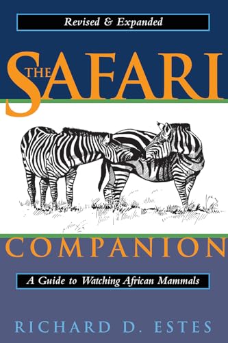 The Safari Companion: A Guide To Watching African Mammals Including Hoofed Mammals, Carnivores, And Primates
