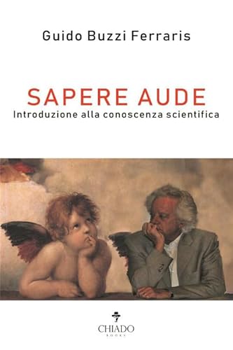 Sapere Aude. Introduzione Alla Conoscenza Scientifica