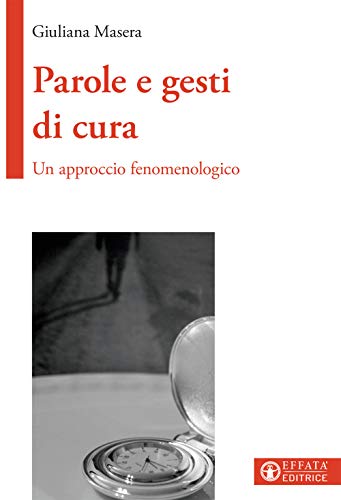 Parole E Gesti Di Cura: Un Approccio Fenomenologico