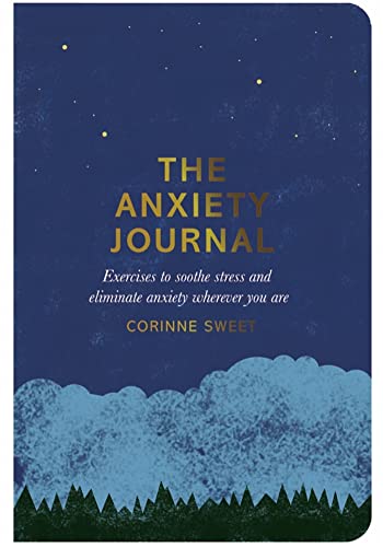 The Anxiety Journal: Exercises To Soothe Stress And Eliminate Anxiety Wherever You Are [Lingua Inglese]