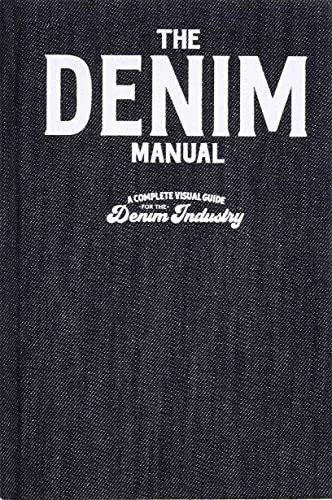 Denim Manual: An Illustrated Guide To Designing Denim Garments
