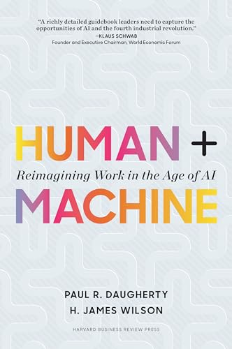 Human + Machine: Reimagining Work In The Age Of Ai
