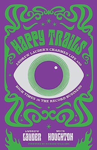 All Good Clean Fun: Andrew Lauder'S Charmed Life And High Times In The Record Business