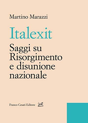 Italexit. Saggi Su Risorgimento E Disunione Nazionale