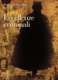 Eccellenze Criminali. Sulle Tracce Di Jack Lo Squartatore Tra Spettacolo E Storia