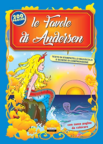 Le Favole Di Andersen. Testo In Stampatello Maiuscolo E Schede Di Comprensione. Con Tante Pagine Da Colorare