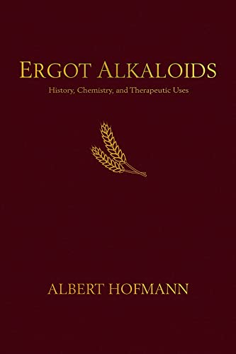 Ergot Alkaloids: Their History, Chemistry, And Therapeutic Uses