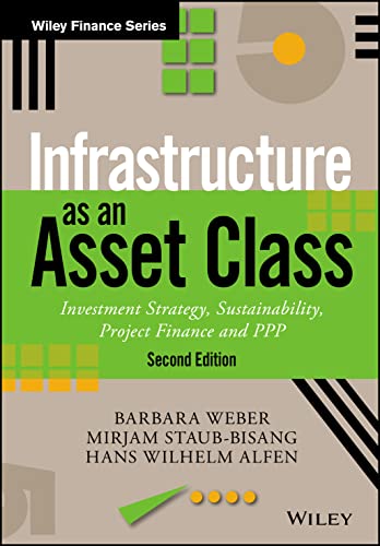 Infrastructure As An Asset Class: Investment Strategy, Sustainability, Project Finance And Ppp