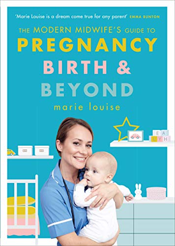 The Modern Midwife'S Guide To Pregnancy, Birth And Beyond: How To Have A Healthier Pregnancy, Easier Birth And Smoother Postnatal Period