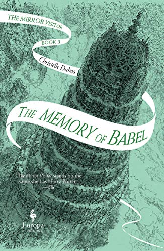 The Memory Of Babel: Book 3 Of The Mirror Visitor Quartet (The Mirror Visitor Quartet, 3)