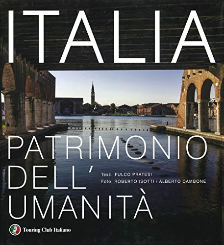 Italia Patrimonio Dell'Umanità. Ediz. Illustrata