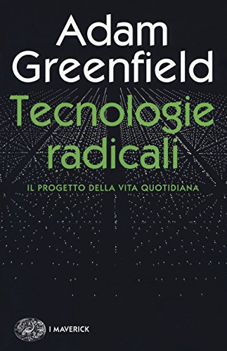 Tecnologie Radicali: Il Progetto Della Vita Quotidiana