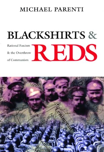 Blackshirts & Reds: Rational Fascism And The Overthrow Of Communism