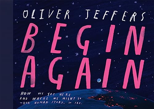 Begin Again: The Breathtaking New Illustrated Picture Book From The Creator Of Here We Are – Perfect For Adults And Children Alike