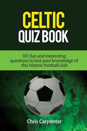 Celtic Quiz Book: 101 Interesting Questions About Celtic Football Club.