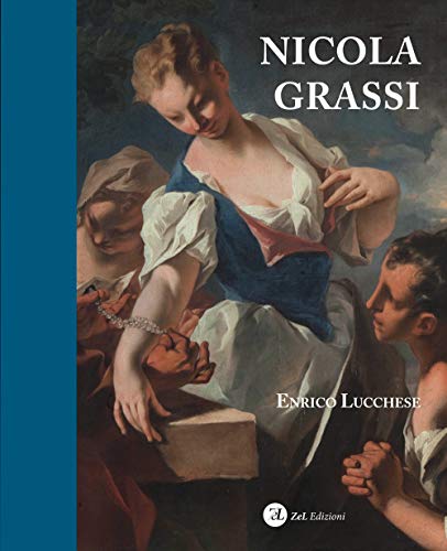 Nicola Grassi (1682-1748). Ediz. Illustrata