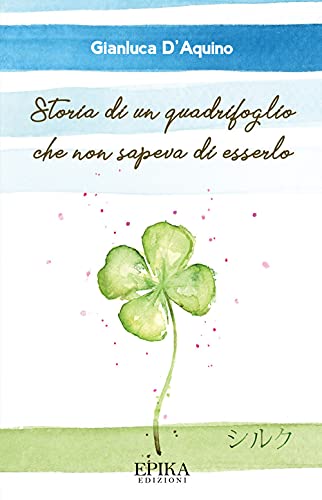 Storia Di Un Quadrifoglio Che Non Sapeva Di Esserlo