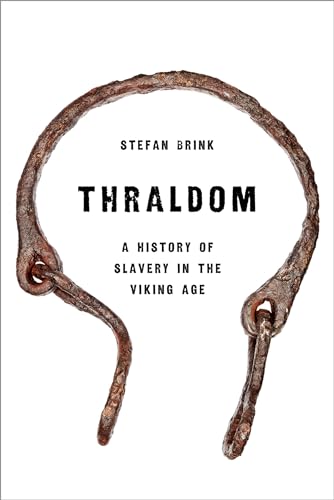 Thraldom: A History Of Slavery In The Viking Age